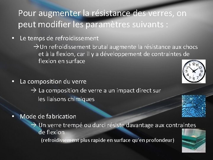 Pour augmenter la résistance des verres, on peut modifier les paramètres suivants : •