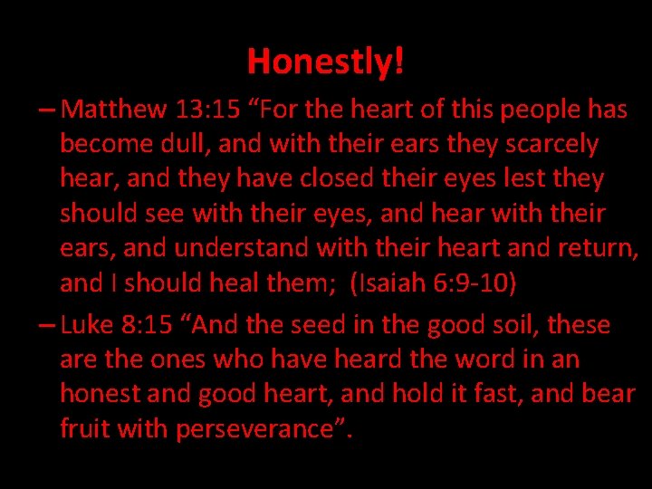 Honestly! – Matthew 13: 15 “For the heart of this people has become dull,