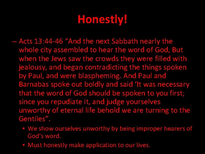 Honestly! – Acts 13: 44 -46 “And the next Sabbath nearly the whole city