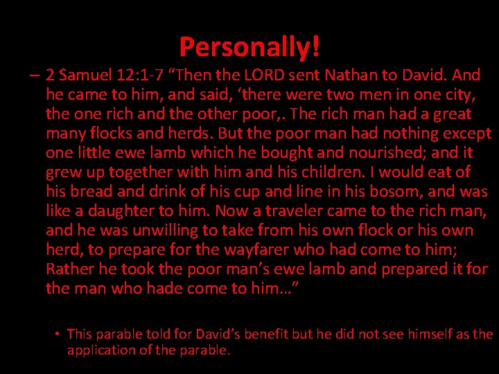 Personally! – 2 Samuel 12: 1 -7 “Then the LORD sent Nathan to David.