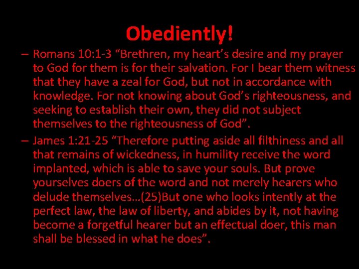 Obediently! – Romans 10: 1 -3 “Brethren, my heart’s desire and my prayer to