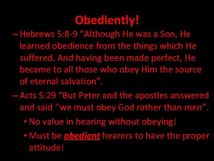 Obediently! – Hebrews 5: 8 -9 “Although He was a Son, He learned obedience