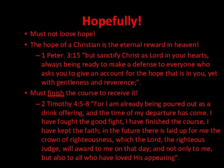 Hopefully! • Must not loose hope! • The hope of a Christian is the