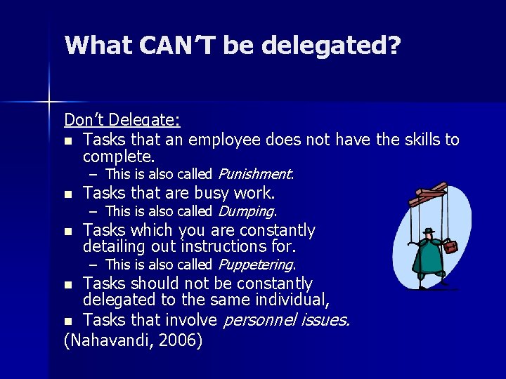 What CAN’T be delegated? Don’t Delegate: n Tasks that an employee does not have