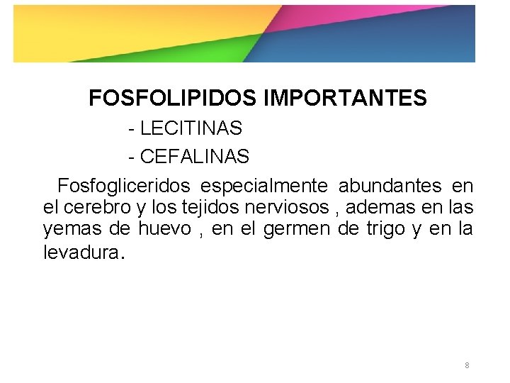 FOSFOLIPIDOS IMPORTANTES - LECITINAS - CEFALINAS Fosfogliceridos especialmente abundantes en el cerebro y los