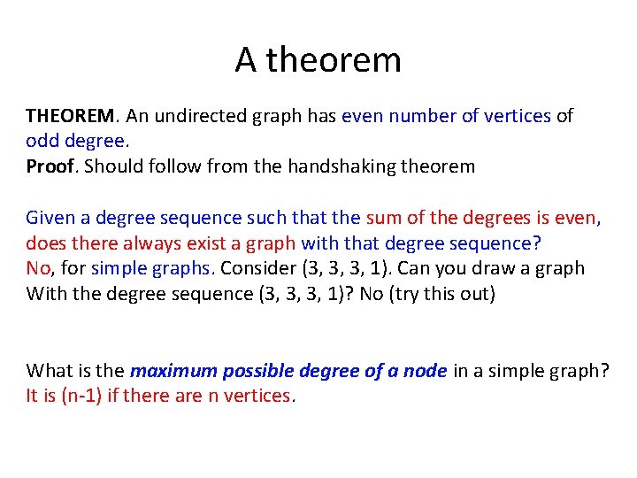 A theorem THEOREM. An undirected graph has even number of vertices of odd degree.