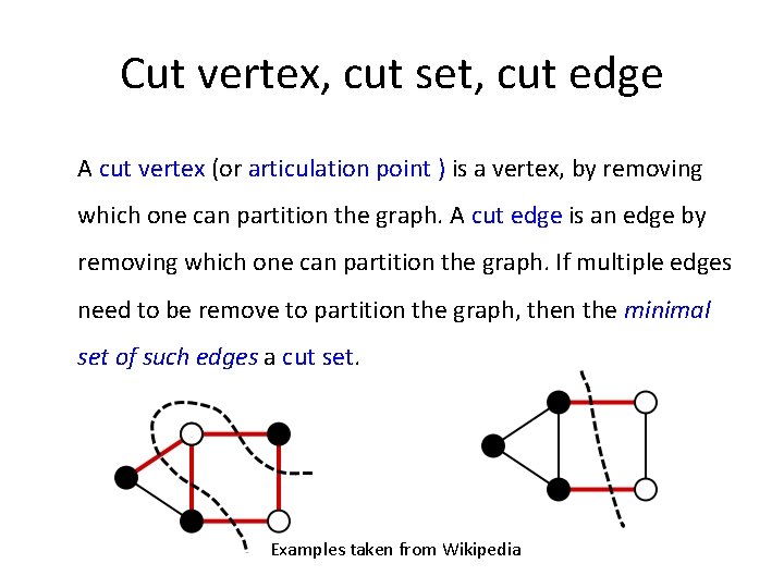 Cut vertex, cut set, cut edge A cut vertex (or articulation point ) is