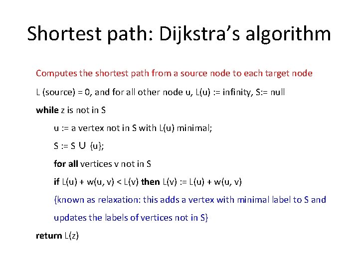 Shortest path: Dijkstra’s algorithm Computes the shortest path from a source node to each