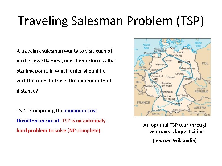 Traveling Salesman Problem (TSP) A traveling salesman wants to visit each of n cities