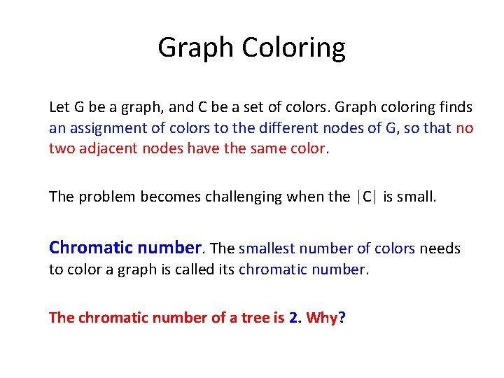 Graph Coloring Let G be a graph, and C be a set of colors.