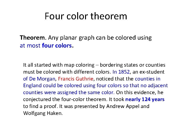 Four color theorem Theorem. Any planar graph can be colored using at most four