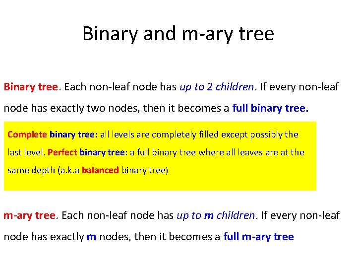 Binary and m-ary tree Binary tree. Each non-leaf node has up to 2 children.