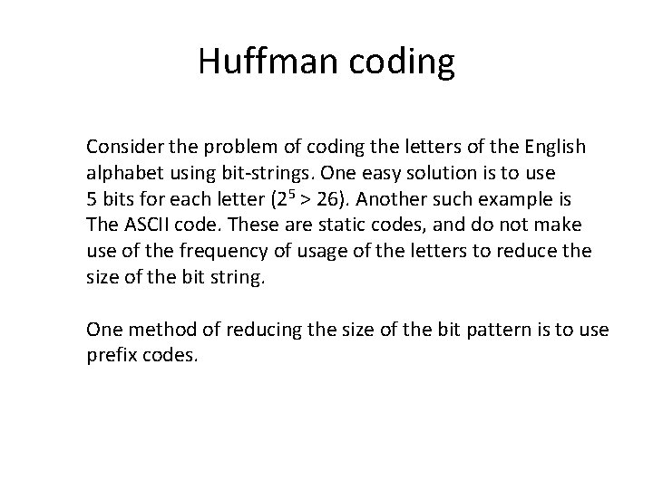 Huffman coding Consider the problem of coding the letters of the English alphabet using