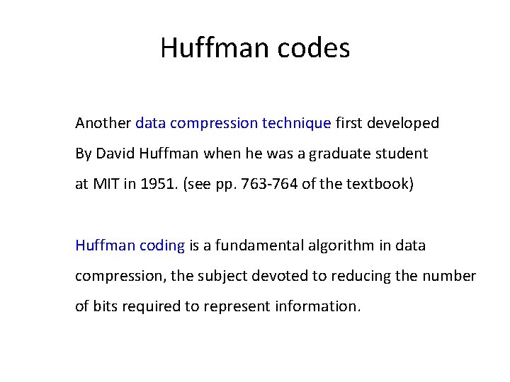 Huffman codes Another data compression technique first developed By David Huffman when he was