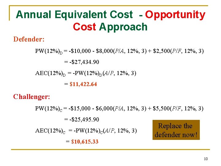 Annual Equivalent Cost - Opportunity Cost Approach Defender: PW(12%)D = -$10, 000 - $8,