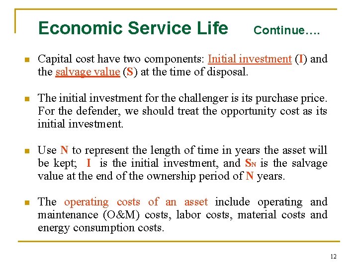 Economic Service Life Continue…. n Capital cost have two components: Initial investment (I) and
