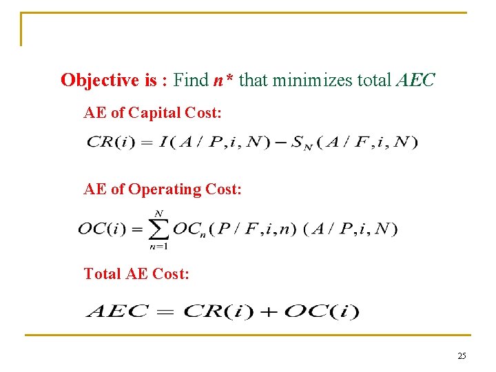 Objective is : Find n* that minimizes total AEC AE of Capital Cost: AE