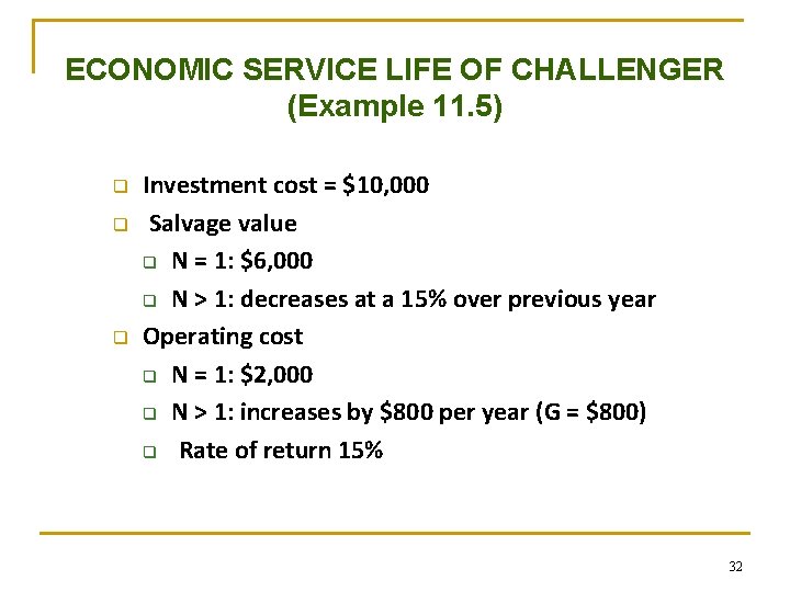 ECONOMIC SERVICE LIFE OF CHALLENGER (Example 11. 5) q q q Investment cost = ECONOMIC SERVICE LIFE OF CHALLENGER (Example 11. 5) q q q Investment cost =