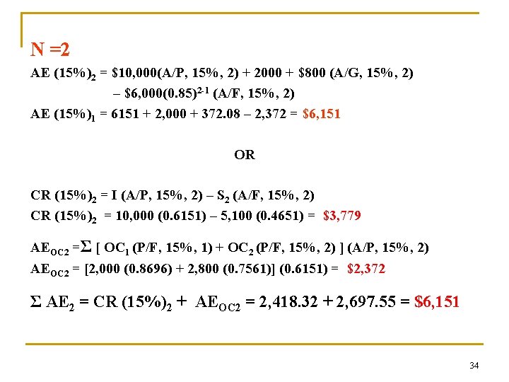 N =2 AE (15%)2 = $10, 000(A/P, 15%, 2) + 2000 + $800 (A/G,