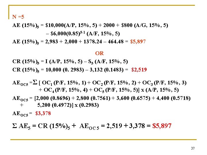 N =5 AE (15%)5 = $10, 000(A/P, 15%, 5) + 2000 + $800 (A/G, N =5 AE (15%)5 = $10, 000(A/P, 15%, 5) + 2000 + $800 (A/G,