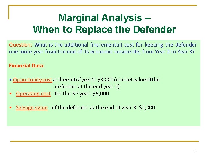 Marginal Analysis – When to Replace the Defender Question: What is the additional (incremental) Marginal Analysis – When to Replace the Defender Question: What is the additional (incremental)