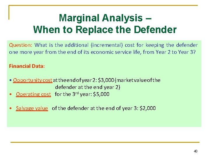 Marginal Analysis – When to Replace the Defender Question: What is the additional (incremental)
