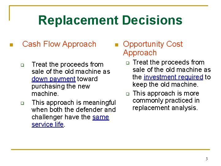 Replacement Decisions n Cash Flow Approach q q n Treat the proceeds from sale Replacement Decisions n Cash Flow Approach q q n Treat the proceeds from sale