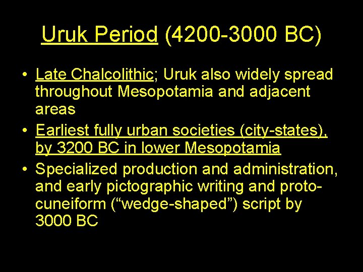 Uruk Period (4200 -3000 BC) • Late Chalcolithic; Uruk also widely spread throughout Mesopotamia