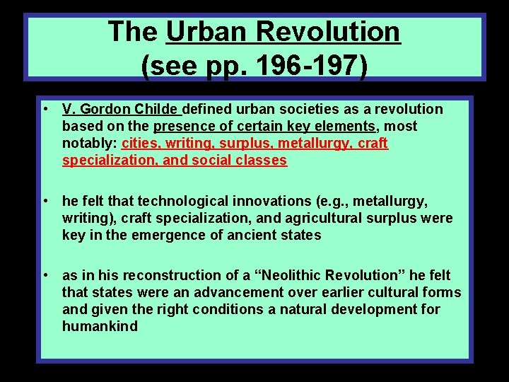 The Urban Revolution (see pp. 196 -197) • V. Gordon Childe defined urban societies