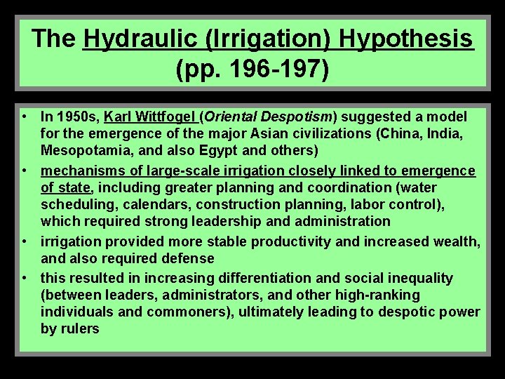 The Hydraulic (Irrigation) Hypothesis (pp. 196 -197) • In 1950 s, Karl Wittfogel (Oriental