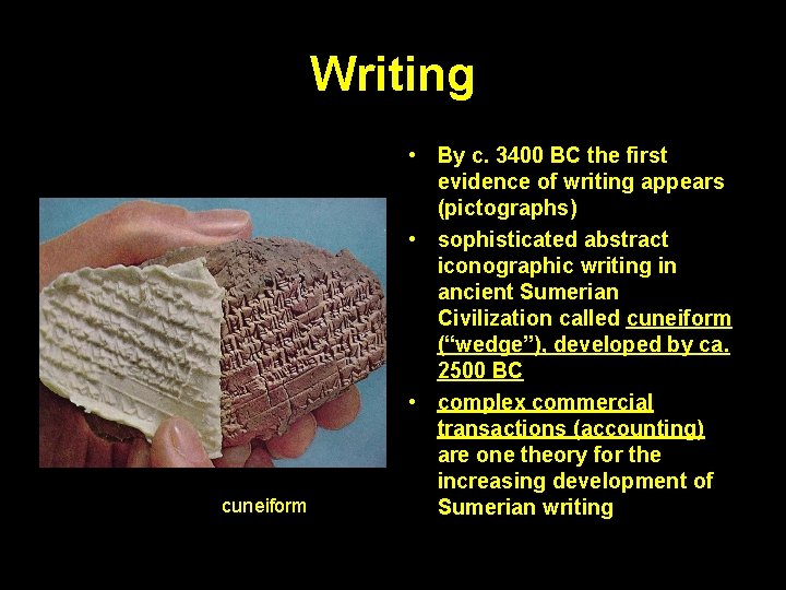 Writing cuneiform • By c. 3400 BC the first evidence of writing appears (pictographs)