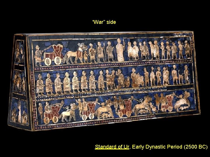 “War” side Standard of Ur, Early Dynastic Period (2500 BC) 