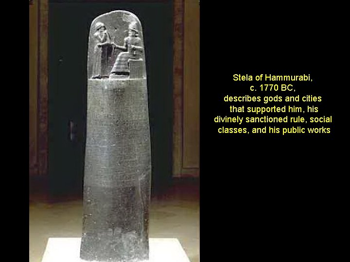 Stela of Hammurabi, c. 1770 BC, describes gods and cities that supported him, his