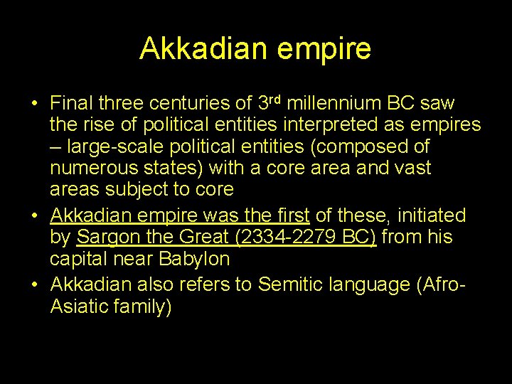 Akkadian empire • Final three centuries of 3 rd millennium BC saw the rise