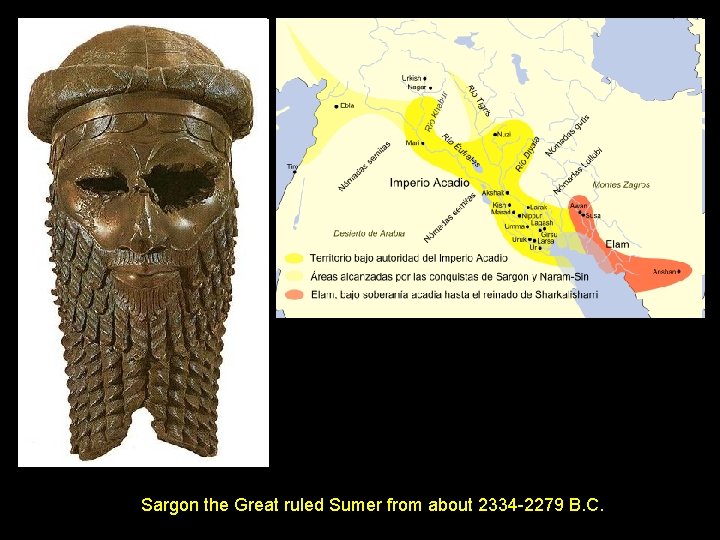 Sargon the Great ruled Sumer from about 2334 -2279 B. C. 
