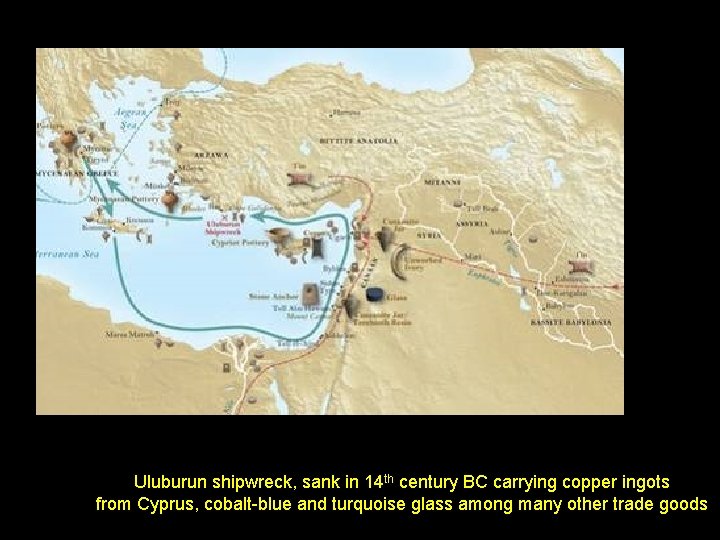 Uluburun shipwreck, sank in 14 th century BC carrying copper ingots from Cyprus, cobalt-blue
