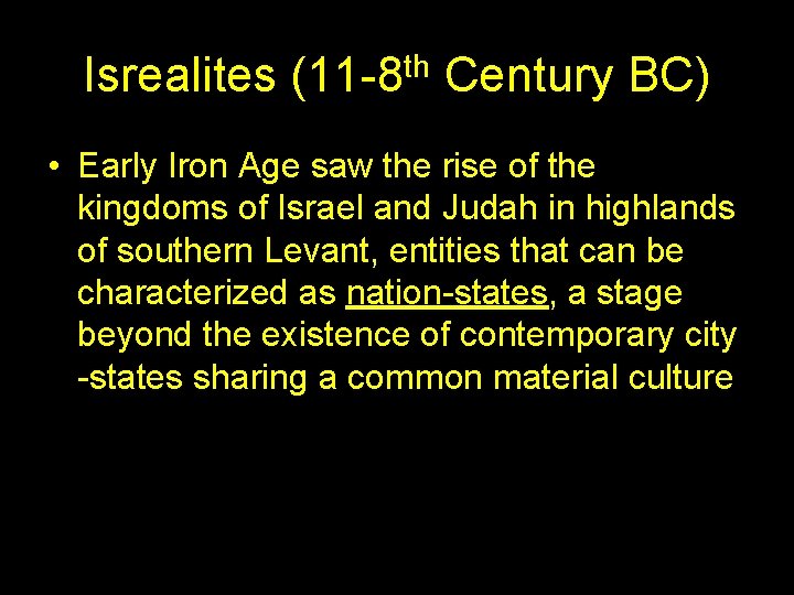 Isrealites (11 -8 th Century BC) • Early Iron Age saw the rise of