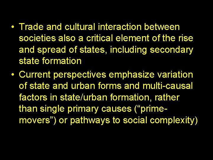  • Trade and cultural interaction between societies also a critical element of the