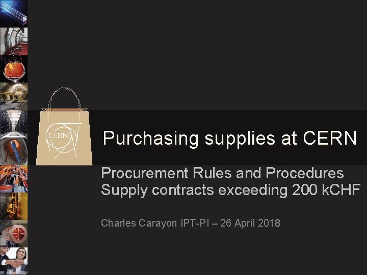 Purchasing supplies at CERN Procurement Rules and Procedures Supply contracts exceeding 200 k. CHF