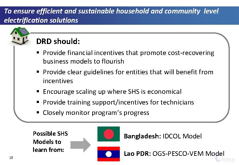To ensure efficient and sustainable household and community level electrification solutions DRD should: §