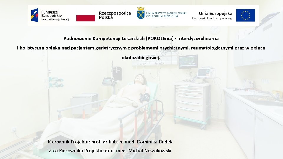 Podnoszenie Kompetencji Lekarskich (POKOLEnia) - interdyscyplinarna i holistyczna opieka nad pacjentem geriatrycznym z problemami