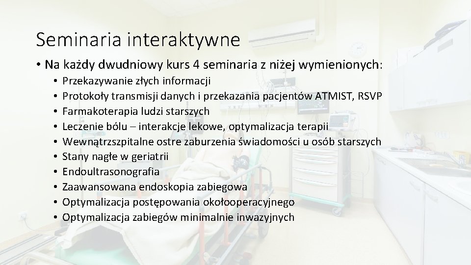 Seminaria interaktywne • Na każdy dwudniowy kurs 4 seminaria z niżej wymienionych: • •