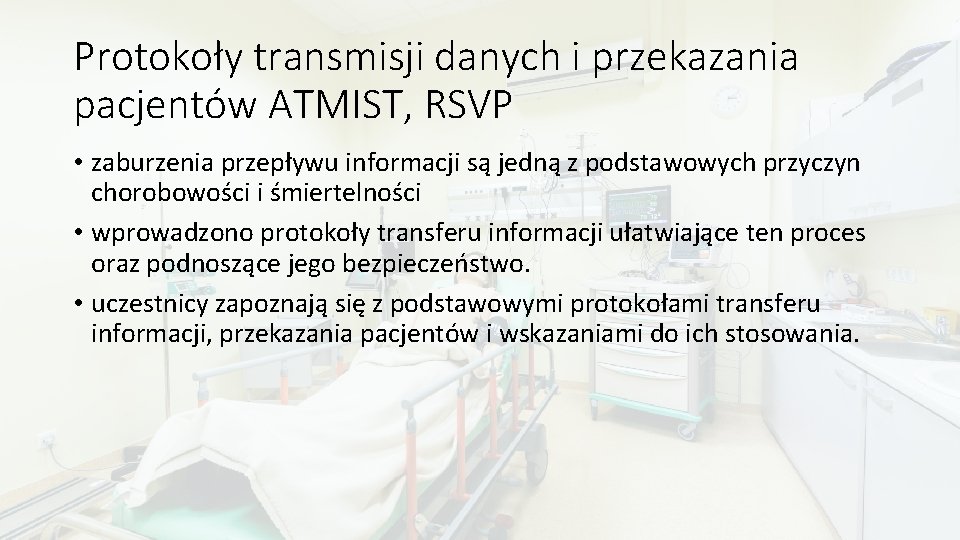 Protokoły transmisji danych i przekazania pacjentów ATMIST, RSVP • zaburzenia przepływu informacji są jedną