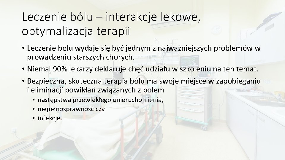 Leczenie bólu – interakcje lekowe, optymalizacja terapii • Leczenie bólu wydaje się być jednym