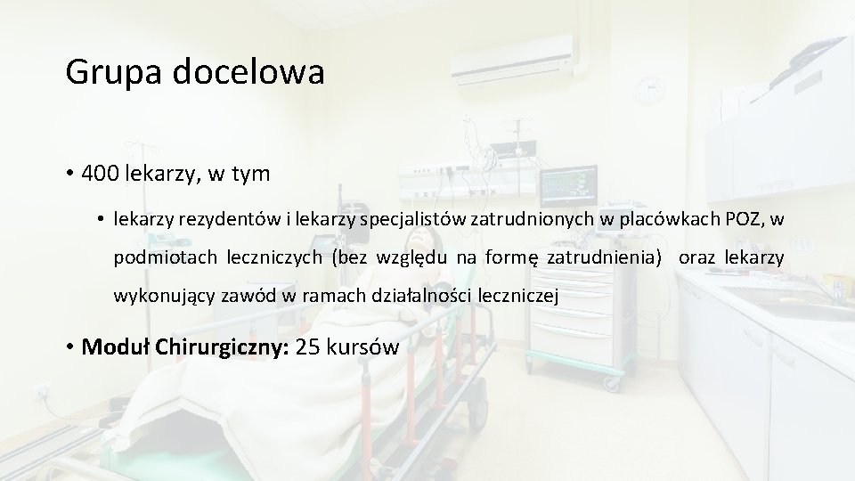 Grupa docelowa • 400 lekarzy, w tym • lekarzy rezydentów i lekarzy specjalistów zatrudnionych