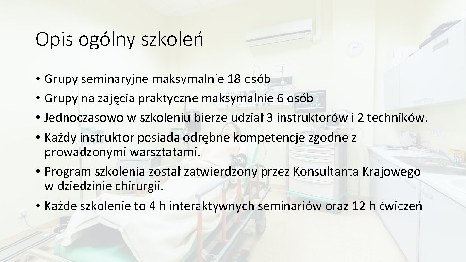 Opis ogólny szkoleń • Grupy seminaryjne maksymalnie 18 osób • Grupy na zajęcia praktyczne