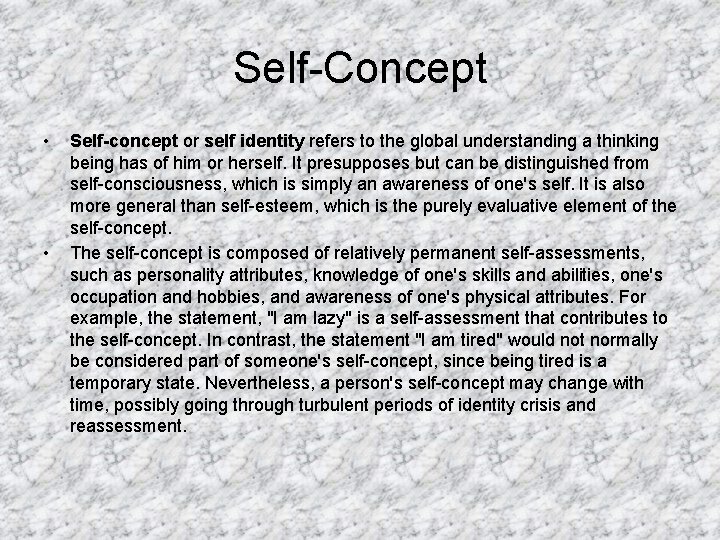 Self-Concept • • Self-concept or self identity refers to the global understanding a thinking