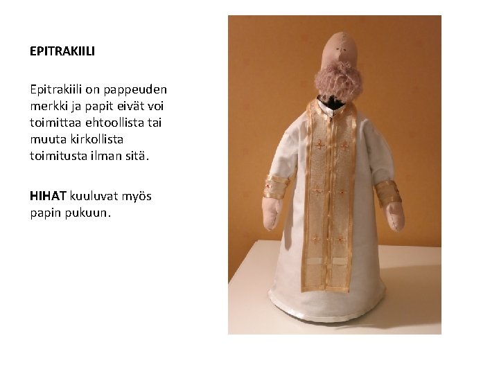 EPITRAKIILI Epitrakiili on pappeuden merkki ja papit eivät voi toimittaa ehtoollista tai muuta kirkollista