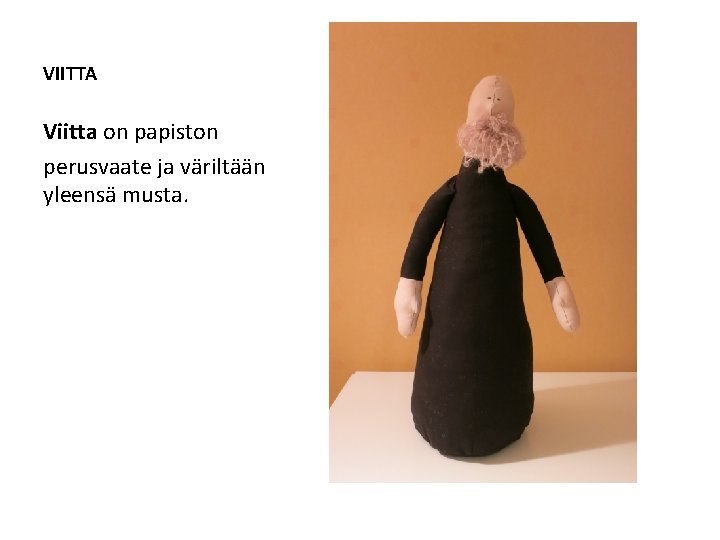 VIITTA Viitta on papiston perusvaate ja väriltään yleensä musta. 