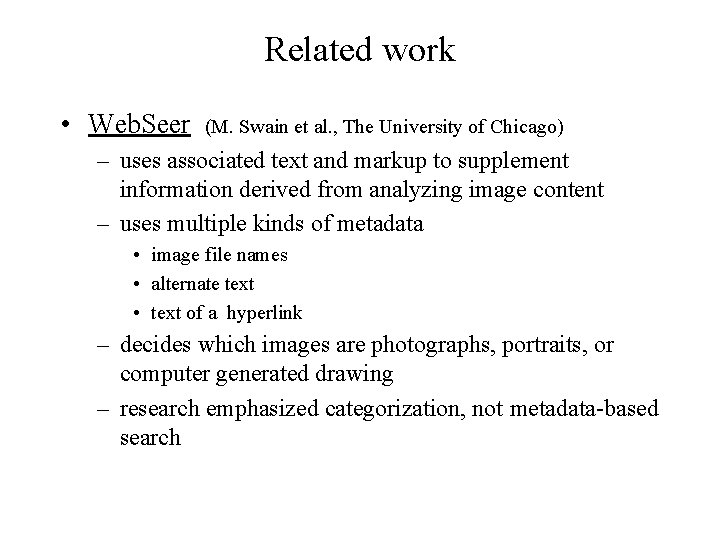 Related work • Web. Seer (M. Swain et al. , The University of Chicago)